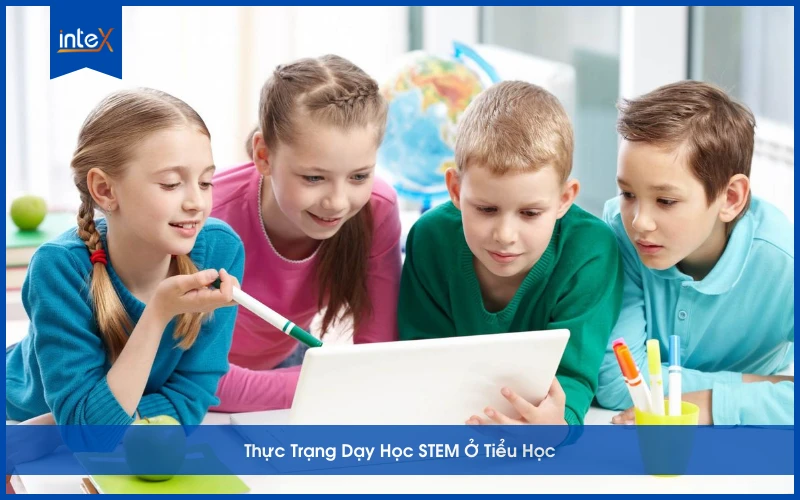 Hoạt động dạy học STEM ở tiểu học với học sinh thực hành thí nghiệm khoa học
