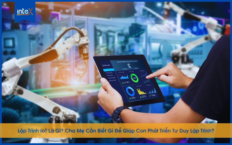 Học sinh 13+ tham gia khóa học lập trình IoT và chế tạo sản phẩm thông minh