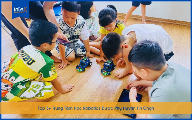 top 5 trung tâm học Robotics cho trẻ em tại Hà Nội, giúp bé phát triển kỹ năng lập trình, sáng tạo và tư duy công nghệ.