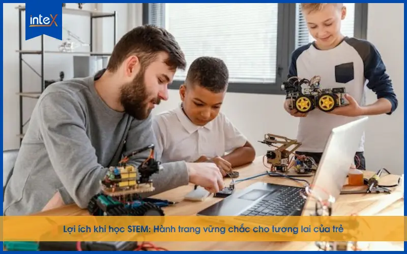 Lợi ích khi học STEM cho học sinh tiểu học trong thời đại công nghệ 4.0