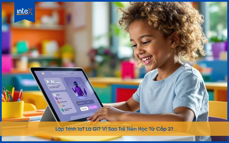 Lập trình IoT cho trẻ cấp 2 giúp rèn tư duy công nghệ từ sớm