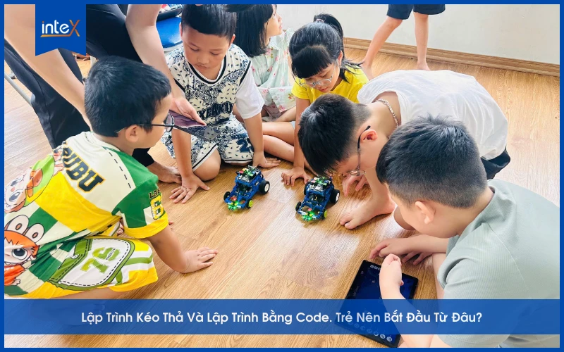 Lập Trình Kéo Thả Và Lập Trình Bằng Code. Trẻ Nên Bắt Đầu Từ Đâu?