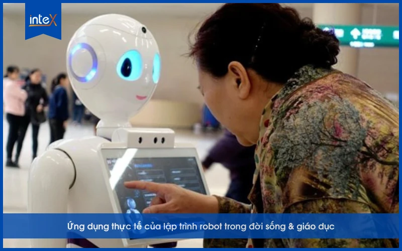 Ứng dụng thực tế của lập trình robot trong đời sống & giáo dục