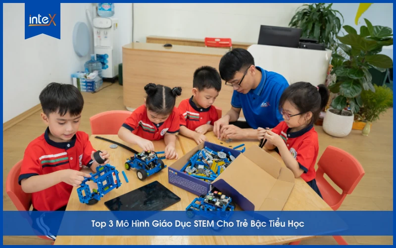 Mô hình giáo dục STEM cho học sinh tiểu học với hoạt động lắp ráp và học tập sáng tạo