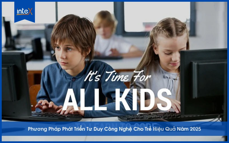 Phương pháp phát triển tư duy công nghệ cho trẻ hiệu quả