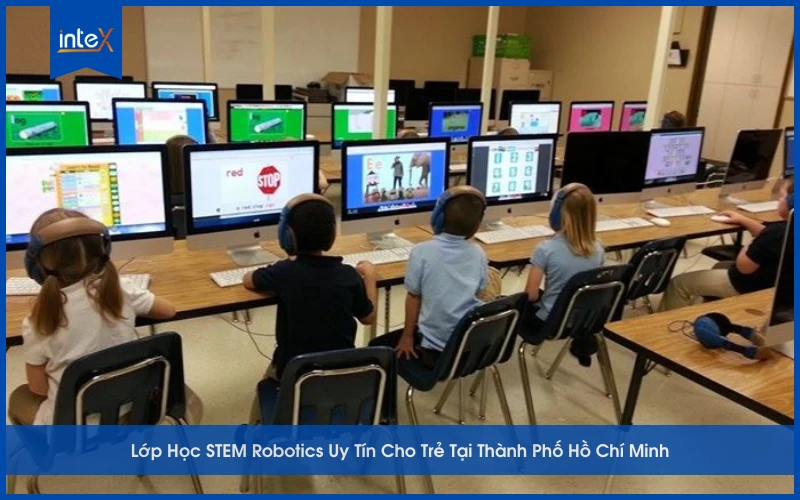 Lớp Học STEM Robotics Uy Tín Cho Trẻ Tại Thành Phố Hồ Chí Minh