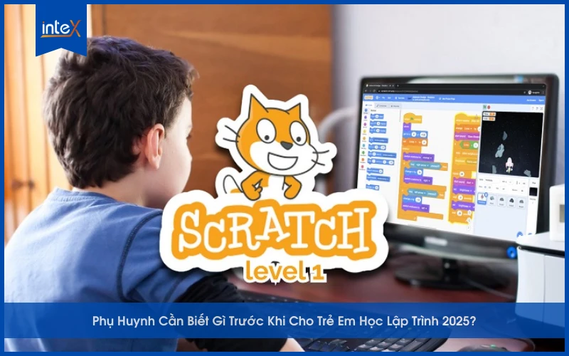 Phụ Huynh Cần Biết Gì Trước Khi Cho Trẻ Em Học Lập Trình 2025
