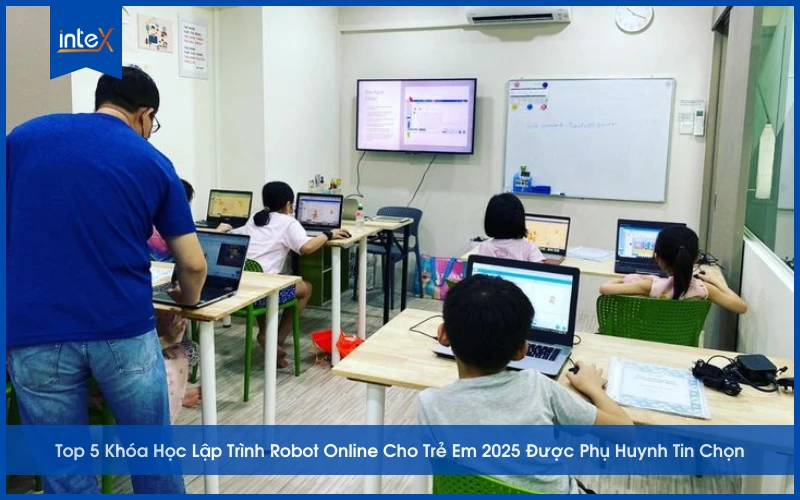 Top 5 khóa học lập trình robot online 2025 cho trẻ em giúp phát triển tư duy, sáng tạo và kỹ năng công nghệ, được phụ huynh tin chọn