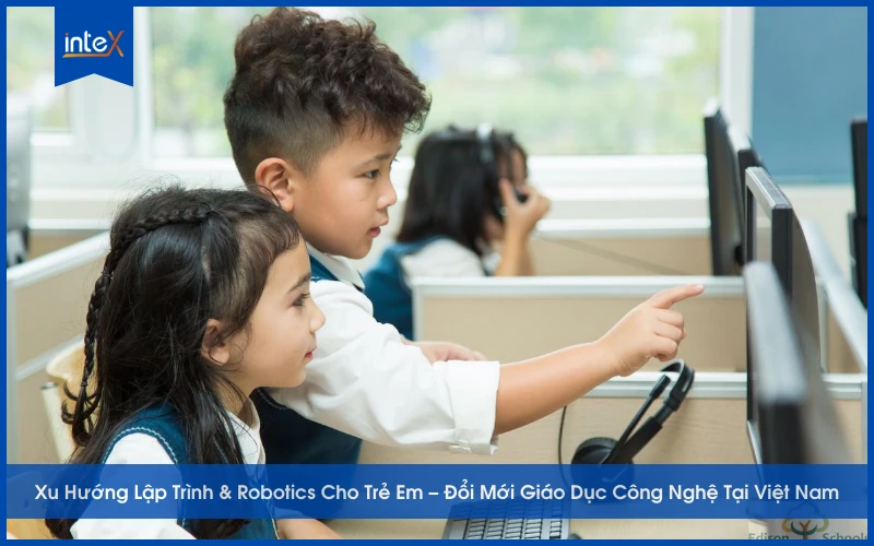 Xu Hướng Lập Trình & Robotics Cho Trẻ Em – Đổi Mới Giáo Dục Công Nghệ Tại Việt Nam