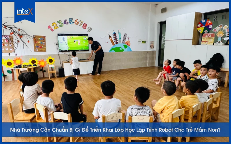 Nhà Trường Cần Chuẩn Bị Gì Để Triển Khai Lớp Học Lập Trình Robot Cho Trẻ Mầm Non
