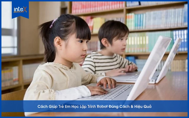 Cách Giúp Trẻ Em Học Lập Trình Robot Đúng Cách & Hiệu Quả