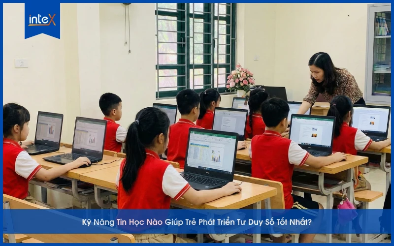 Kỹ Năng Tin Học Giúp Trẻ Phát Triển Tư Duy Số Tốt Nhất