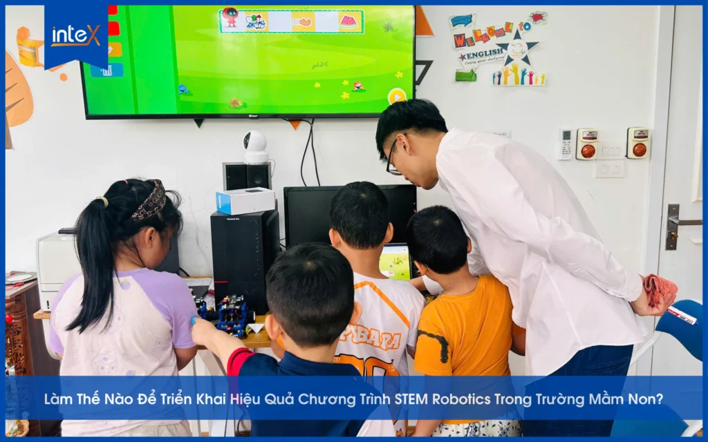 Làm Thế Nào Để Triển Khai Hiệu Quả Chương Trình STEM Robotics Trong Trường Mầm Non