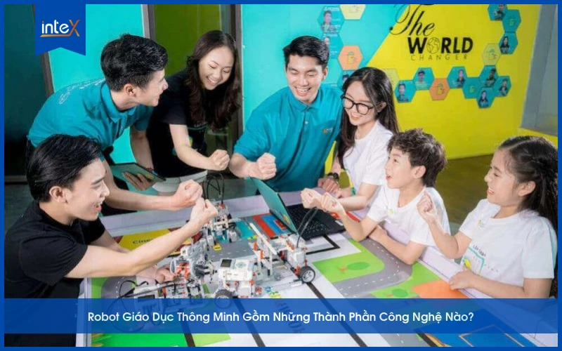 Robot Giáo Dục Thông Minh Gồm Những Thành Phần Công Nghệ Nào