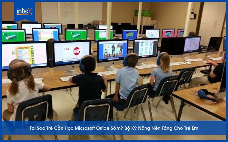 Tại Sao Trẻ Cần Học Microsoft Office Sớm_ Bộ Kỹ Năng Nền Tảng Cho Trẻ Em