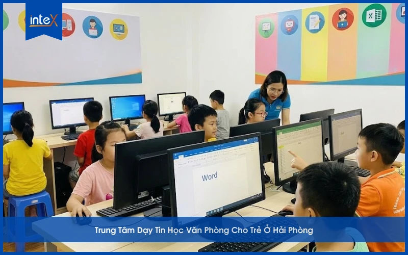 Trung Tâm Dạy Tin Học Văn Phòng Cho Trẻ Ở Hải Phòng