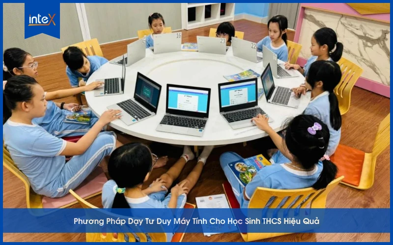Phương Pháp Dạy Tư Duy Máy Tính Cho Học Sinh THCS Hiệu Quả