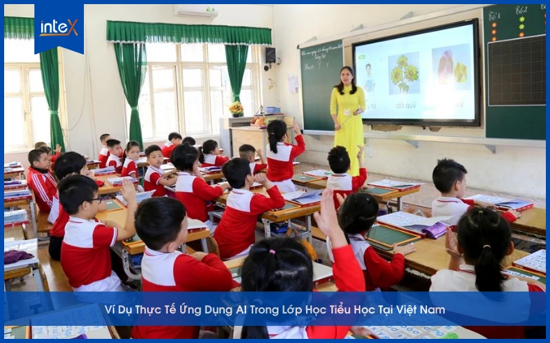 Ví Dụ Thực Tế Ứng Dụng AI Trong Lớp Học Tiểu Học Tại Việt Nam