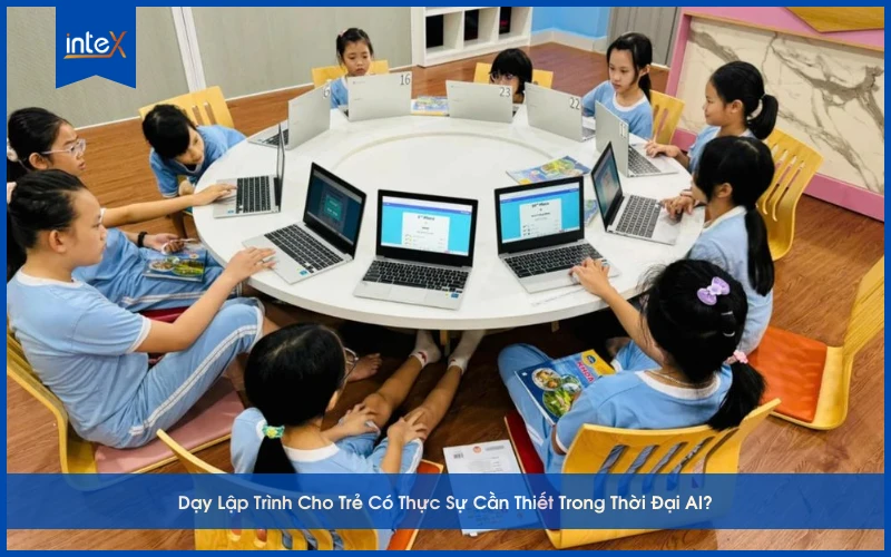 Dạy Lập Trình Cho Trẻ Có Thực Sự Cần Thiết Trong Thời Đại AI