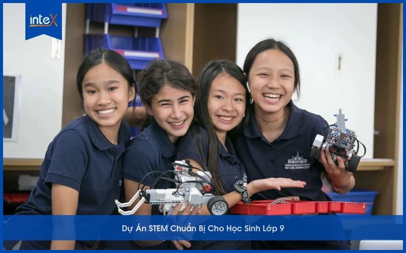Dự Án STEM Chuẩn Bị Cho Học Sinh Lớp 9