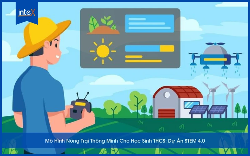 Mô Hình Nông Trại Thông Minh Cho Học Sinh THCS_ Dự Án STEM 4.0