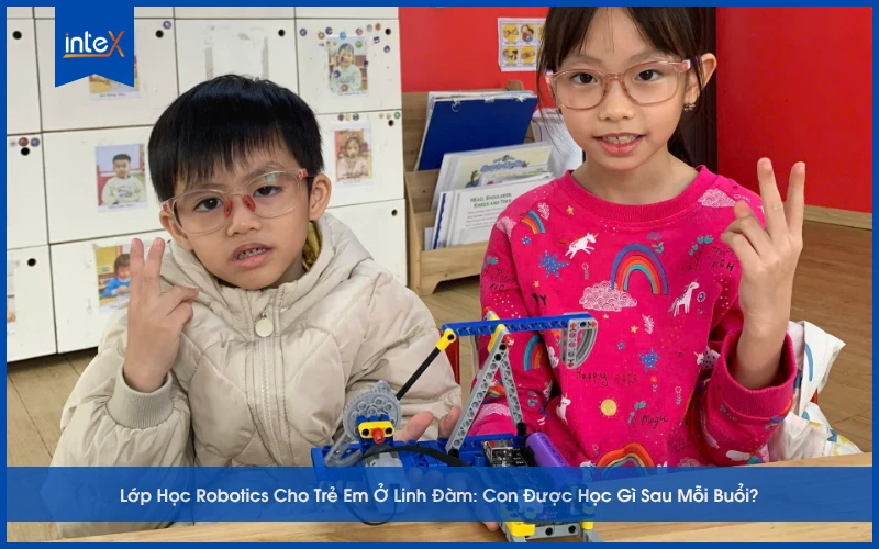 Lớp Học Robotics Cho Trẻ Em Ở Linh Đàm