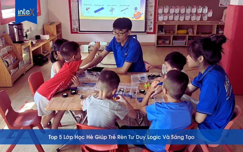 Top 5 Lớp Học Hè Giúp Trẻ Rèn Tư Duy Logic Và Sáng Tạo
