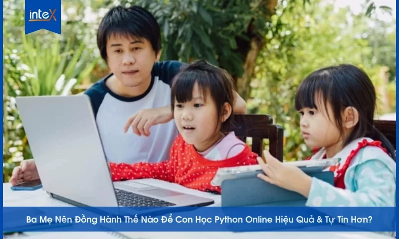Ba mẹ đồng hành cùng con học Python online – Trẻ em học lập trình trên laptop với sự hướng dẫn và khích lệ