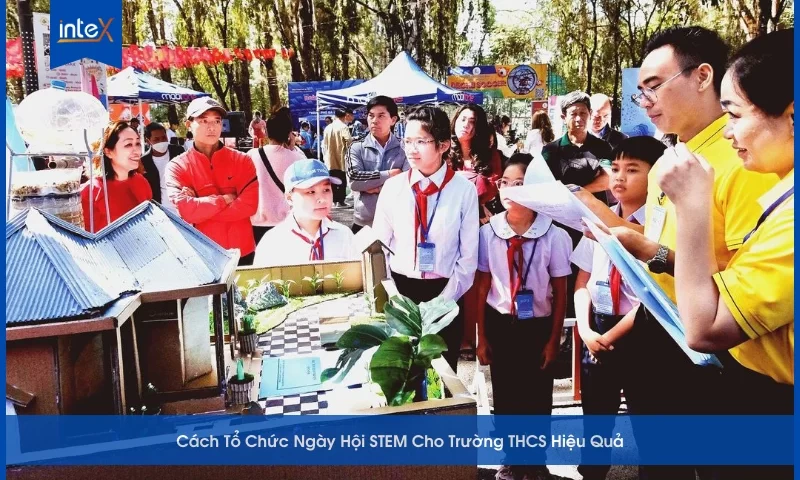 Cách Tổ Chức Ngày Hội STEM Cho Trường THCS Hiệu Quả