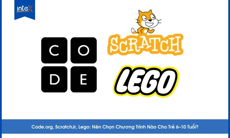 Code.org, ScratchJr, Lego_ Nên Chọn Chương Trình Nào Cho Trẻ 6–10 Tuổi