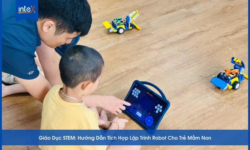 Giáo Dục STEM Hướng Dẫn Tích Hợp Lập Trình Robot Cho Trẻ Mầm Non 2026