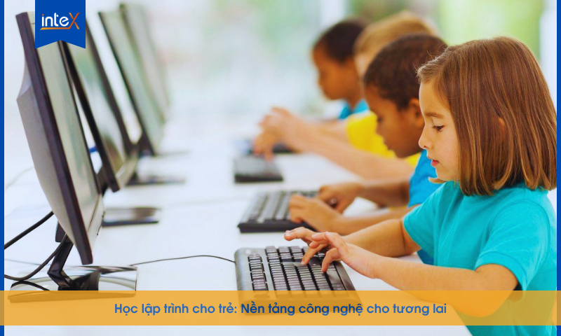 Học lập trình cho trẻ: Nền tảng công nghệ cho tương lai