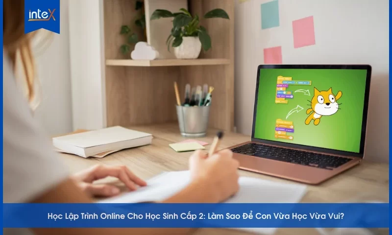 Học Lập Trình Online Cho Học Sinh Cấp 2_ Làm Sao Để Con Vừa Học Vừa Vui