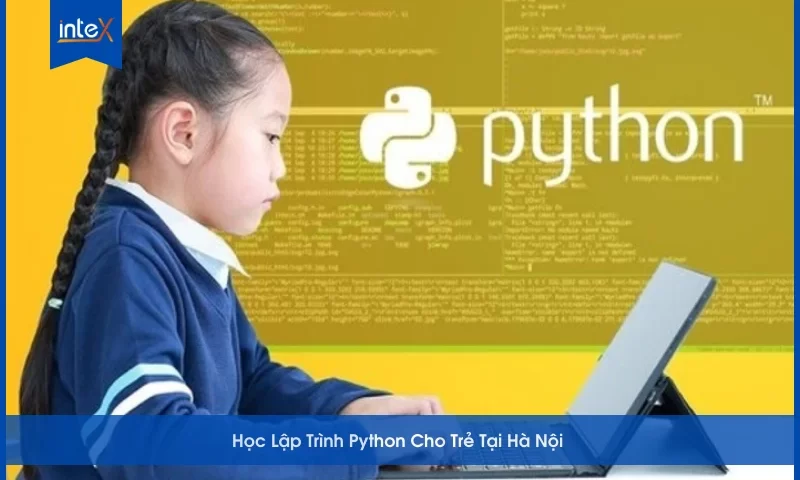 Học lập trình Python cho trẻ tại Hà Nội – Bé học code cơ bản và nâng cao trong môi trường học tập sáng tạo