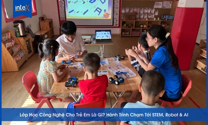 Lớp Học Công Nghệ Cho Trẻ Em Là Gì_ Hành Trình Chạm Tới STEM, Robot & AI