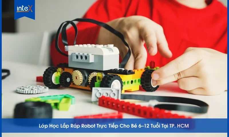 Lớp Học Lắp Ráp Robot Trực Tiếp Cho Bé 6–12 Tuổi Tại TP. HCM