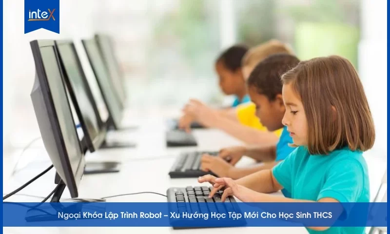 Ngoại Khóa Lập Trình Robot – Xu Hướng Học Tập Mới Cho Học Sinh THCS