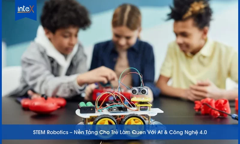STEM Robotics nền tảng cho trẻ làm quen với AI và công nghệ 4.0, giúp phát triển tư duy sáng tạo và kỹ năng số