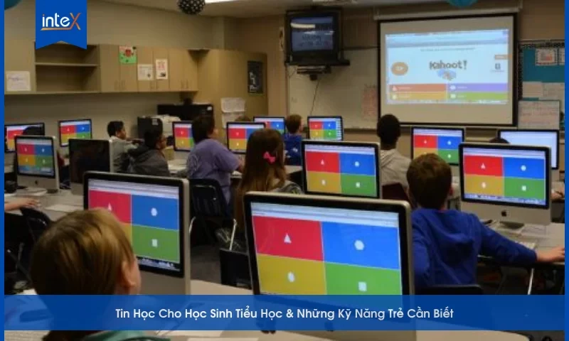 Tin Học Cho Học Sinh Tiểu Học & Những Kỹ Năng Trẻ Cần Biết