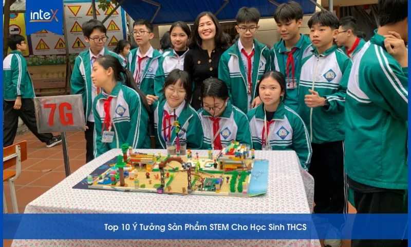 Top 10 Ý Tưởng Sản Phẩm STEM Cho Học Sinh THCS
