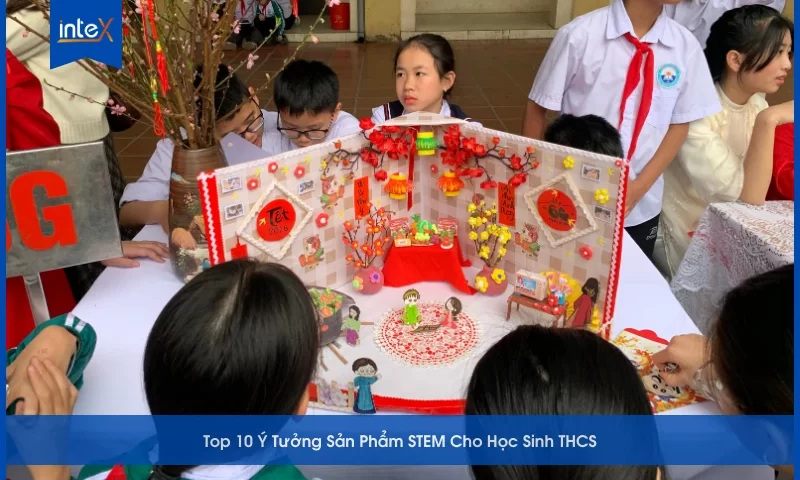 Top 10 Ý Tưởng Sản Phẩm STEM Cho Học Sinh THCS