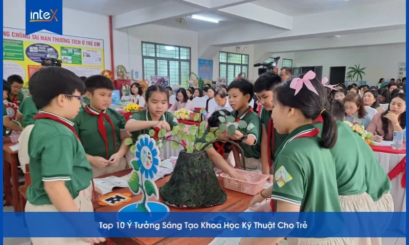 Top 10 Ý Tưởng Sáng Tạo Khoa Học Kỹ Thuật Cho Trẻ