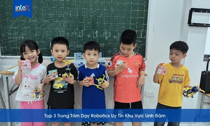 Top 3 Trung Tâm Dạy Robotics Uy Tín Khu Vực Linh Đàm