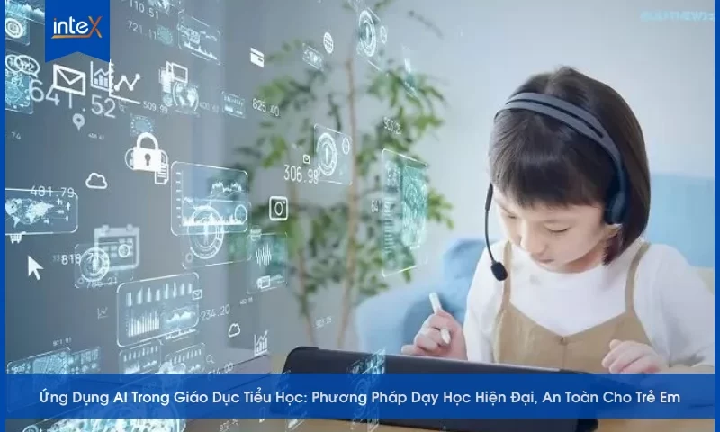 Ứng Dụng AI Trong Giáo Dục Tiểu Học_ Phương Pháp Dạy Học Hiện Đại, An Toàn Cho Trẻ Em
