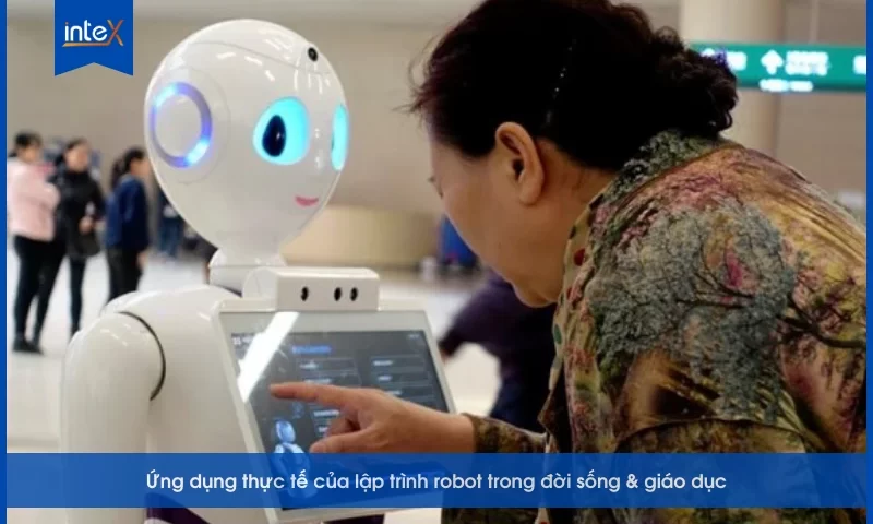 Ứng dụng thực tế của lập trình robot trong đời sống & giáo dục