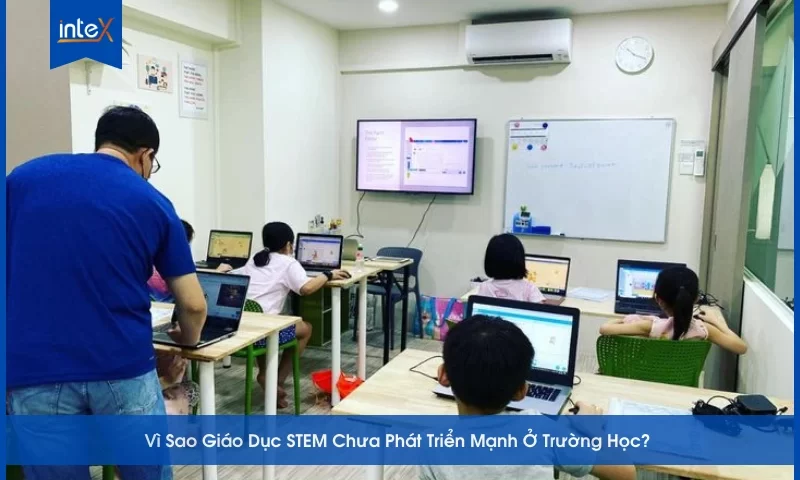 Vì Sao Giáo Dục STEM Chưa Phát Triển Mạnh Ở Trường Học_ Nguyên Nhân Và Giải Pháp