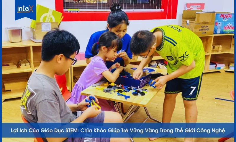 Giáo dục STEM mang lại lợi ích cho học sinh trong học tập và cuộc sống
