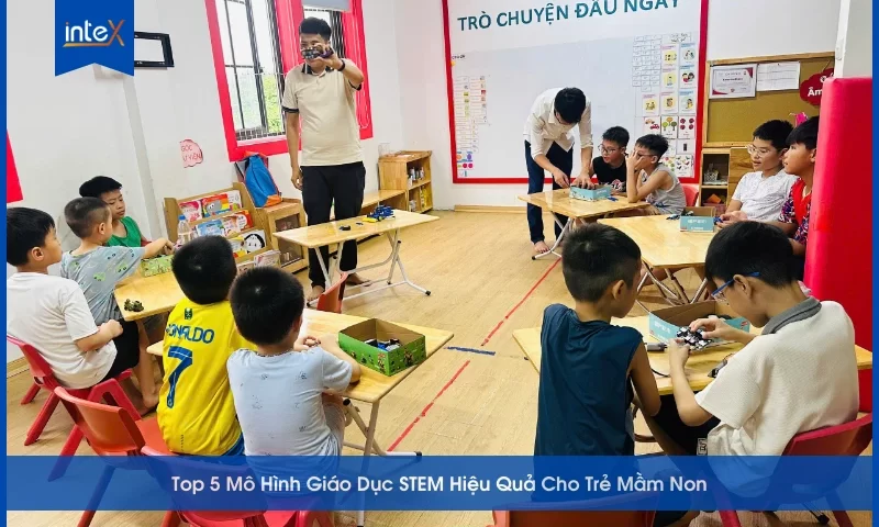 Top 5 mô hình giáo dục stem hiệu quả cho trẻ em mầm non