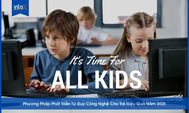 Phương pháp phát triển tư duy công nghệ cho trẻ hiệu quả